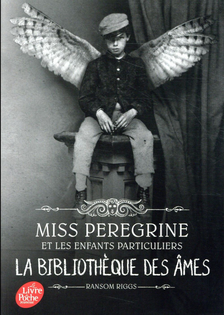 MISS PEREGRINE - TOME 3 - LA BIBLIOTHEQUE DES AMES - RIGGS RANSOM - Le Livre de poche jeunesse