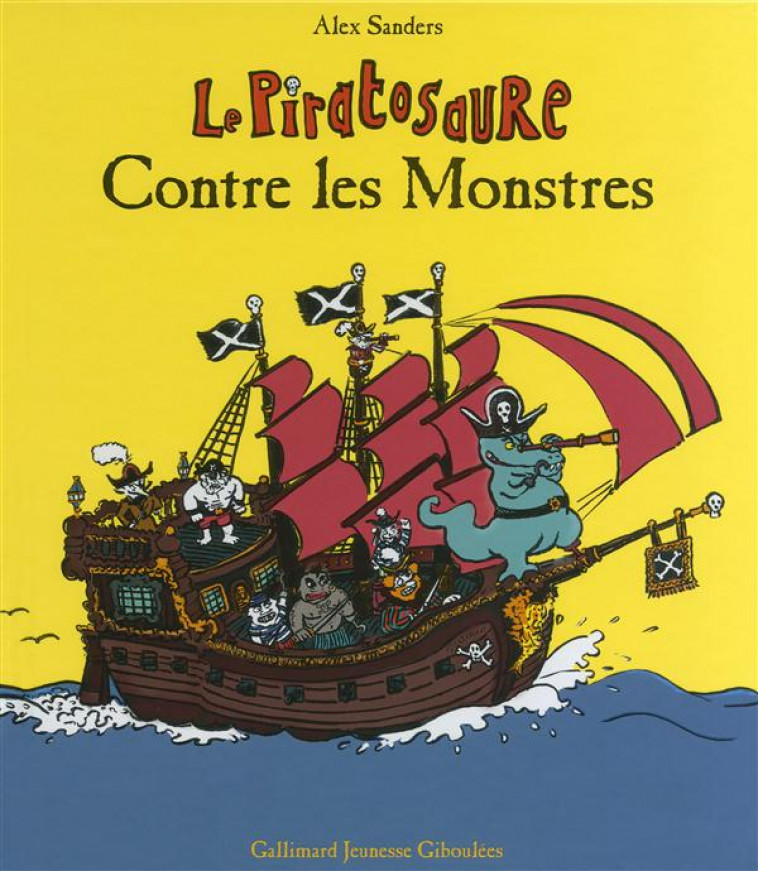 LE PIRATOSAURE CONTRE LES MONSTRES - SANDERS ALEX - Gallimard-Jeunesse Giboulées