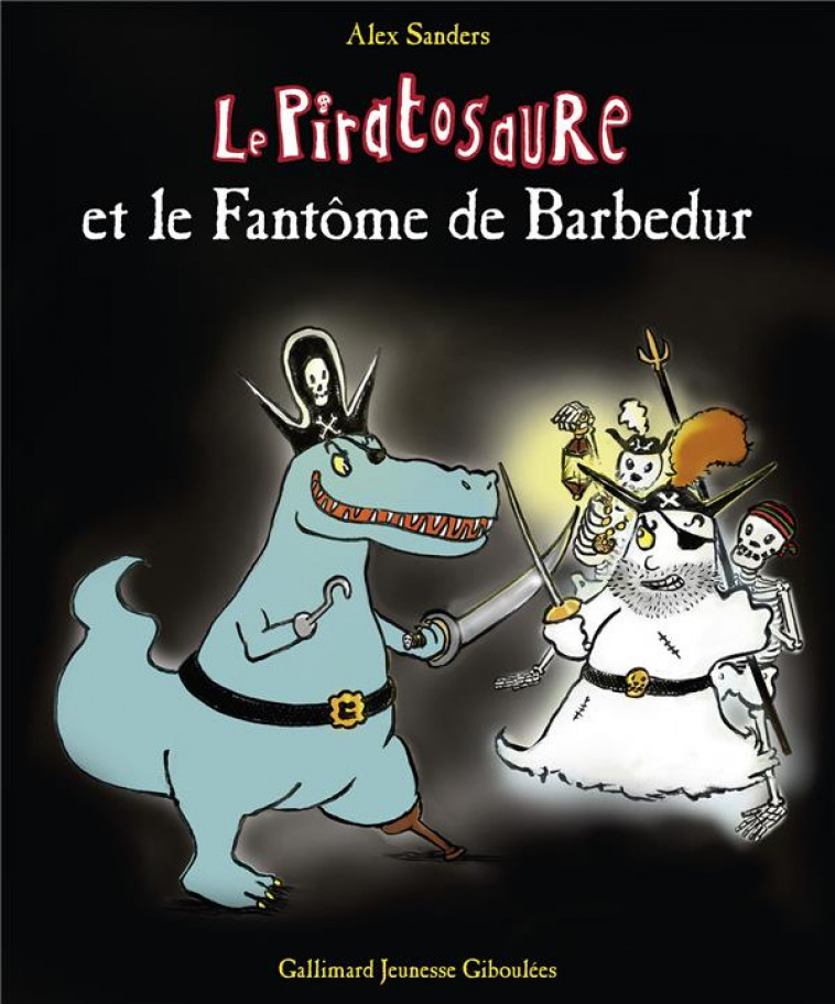 LE PIRATOSAURE ET LE FANTOME DE BARBEDUR - SANDERS ALEX - Gallimard-Jeunesse Giboulées