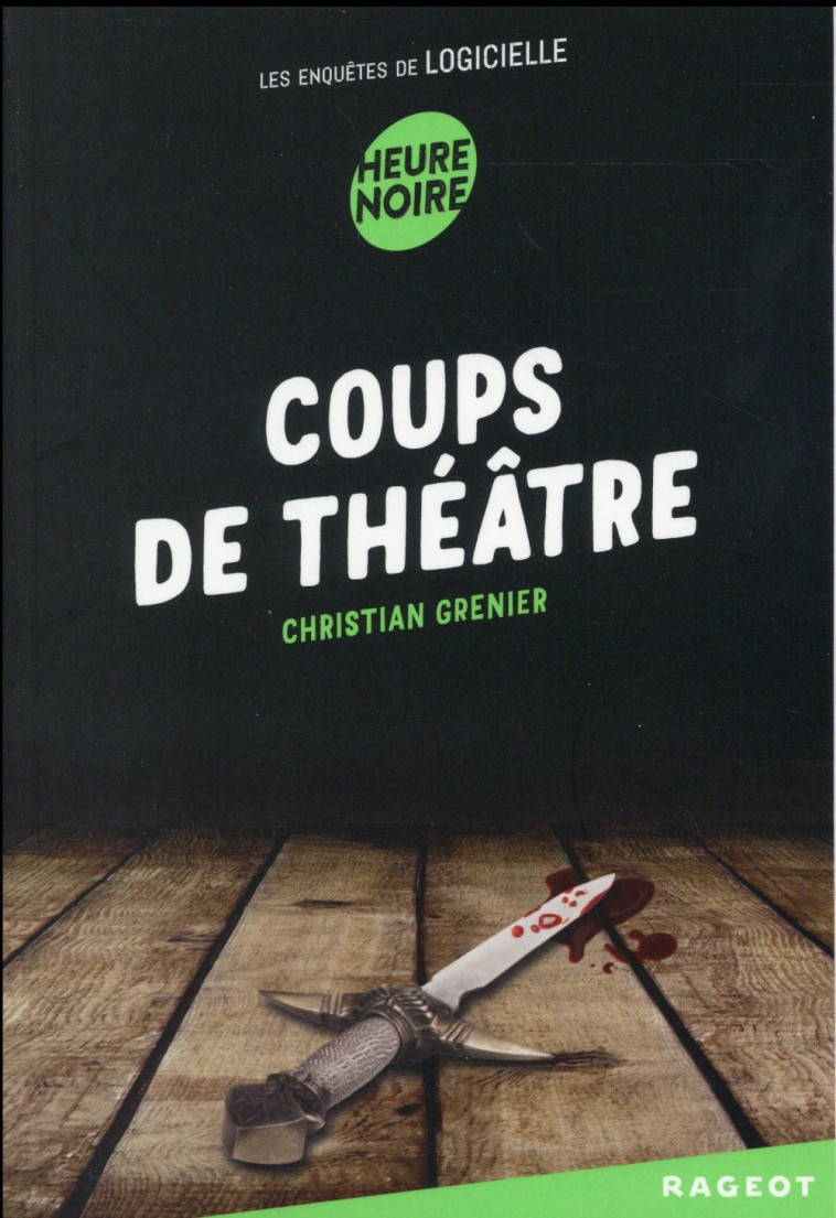 LES ENQUETES DE LOGICIELLE - T04 - COUPS DE THEATRE - LES ENQUETES DE LOGICIELLE - GRENIER CHRISTIAN - Rageot