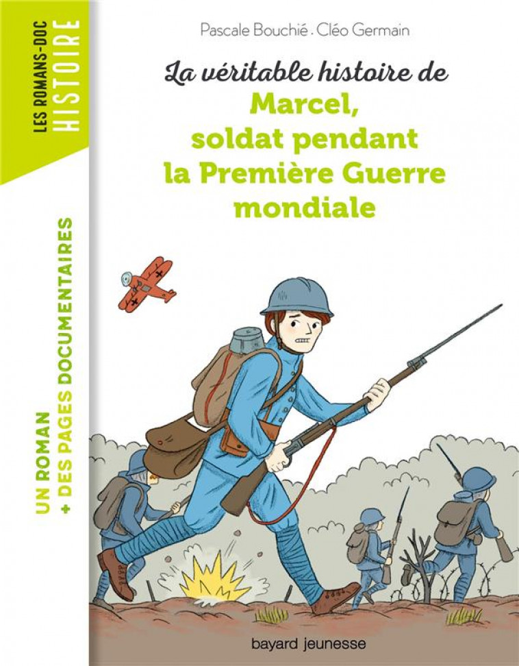 LA VERITABLE HISTOIRE DE MARCEL, SOLDAT PENDANT LA PREMIERE GUERRE MONDIALE - BOUCHIE/GERMAIN - BAYARD JEUNESSE