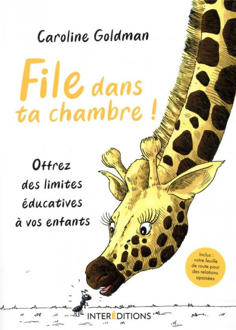 FILE DANS TA CHAMBRE !  -  OFFREZ DES LIMITES EDUCATIVES A VOS ENFANTS - GOLDMAN, CAROLINE - INTEREDITIONS