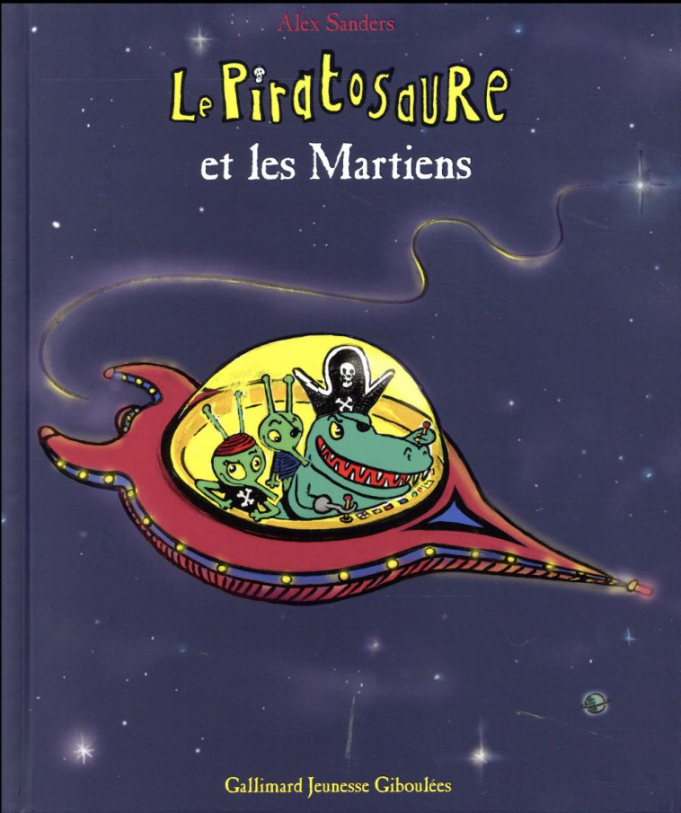 LE PIRATOSAURE ET LES MARTIENS - SANDERS ALEX - Gallimard-Jeunesse Giboulées