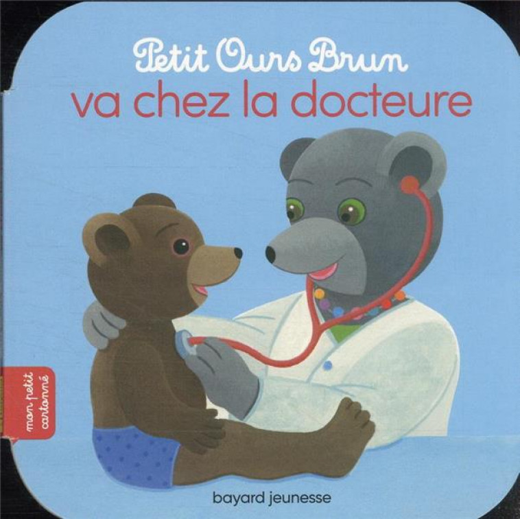 PETIT OURS BRUN VA CHEZ LA DOCTEURE - AUBINAIS/BOUR - BAYARD JEUNESSE