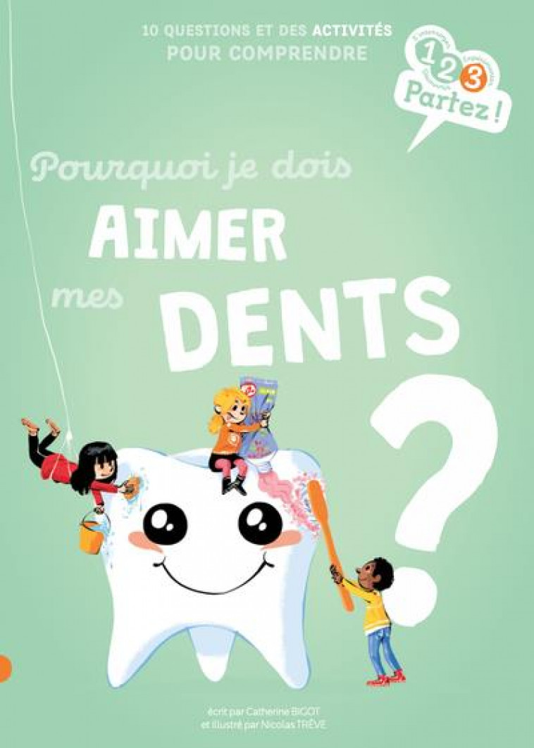 POURQUOI JE DOIS AIMER MES DENTS ? - VANNIER BIGOT/TREVE - GULF STREAM