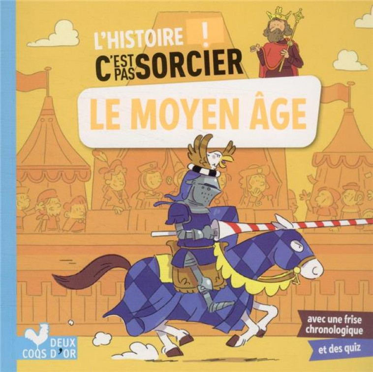 L-HISTOIRE C-EST PAS SORCIER - LE MOYEN AGE - MATHIVET/MOSCA - HACHETTE