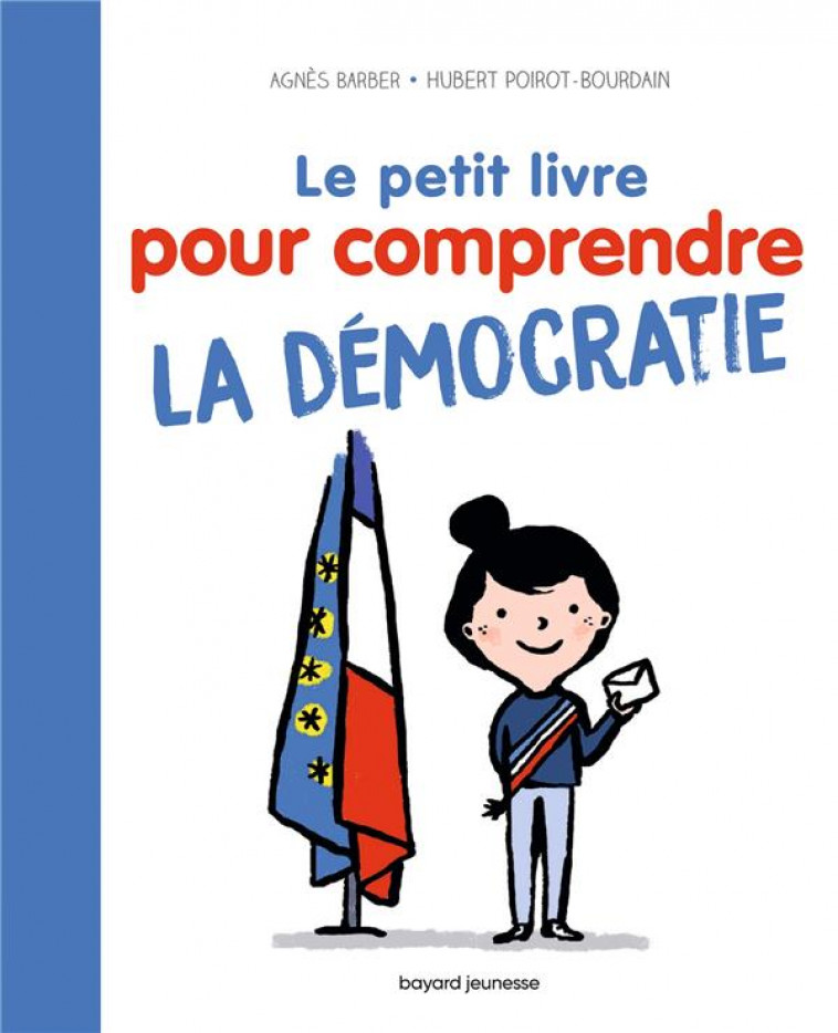LE PETIT LIVRE POUR COMPRENDRE LA DEMOCRATIE - BARBER/POIROT - BAYARD JEUNESSE