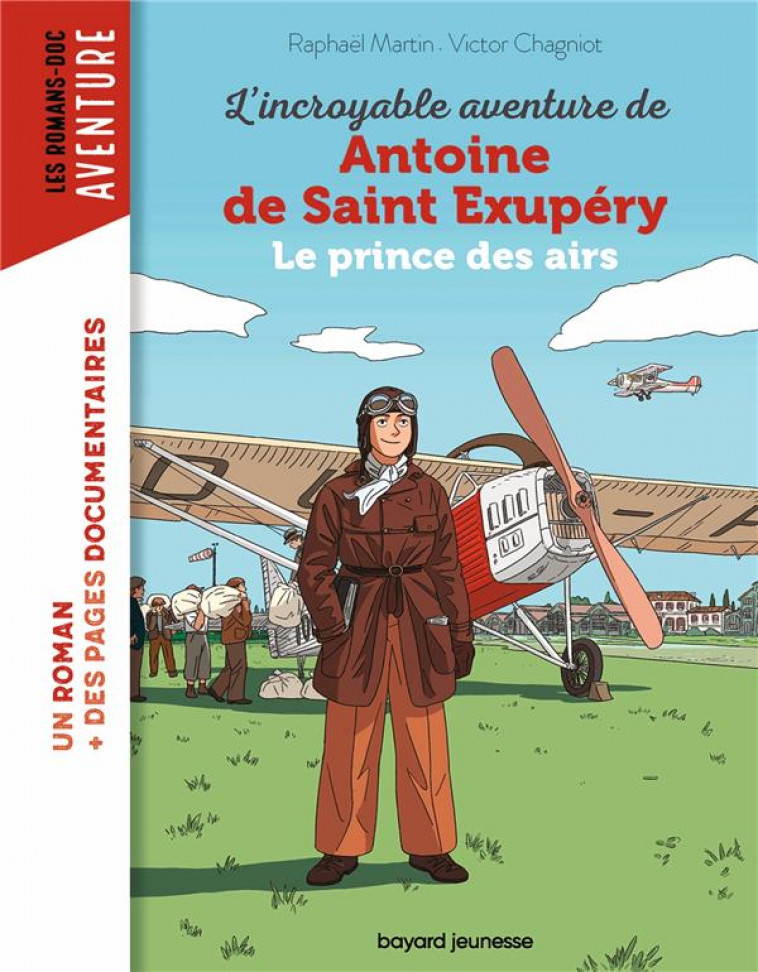 L-INCROYABLE DESTIN D-ANTOINE DE SAINT-EXUPERY, LE PRINCE DES AIRS - MARTIN/CHAGNIOT - BAYARD JEUNESSE