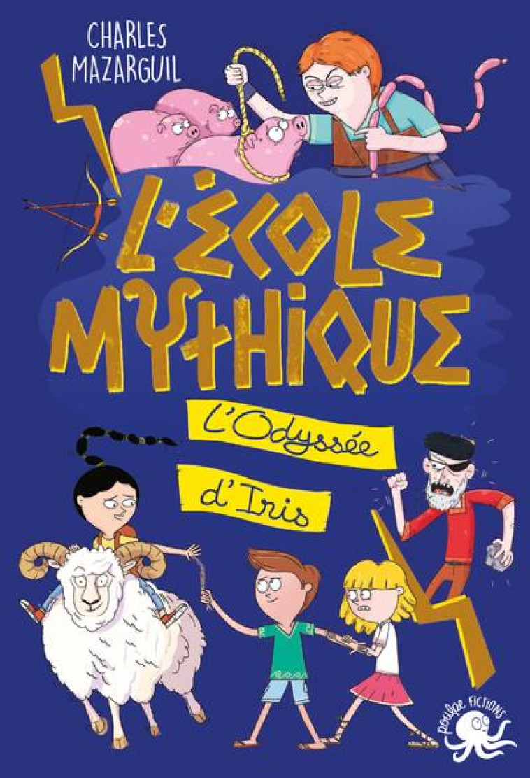 L-ECOLE MYTHIQUE - L-ODYSSEE D-IRIS - MAZARGUIL/FUNCK - POULPE FICTIONS