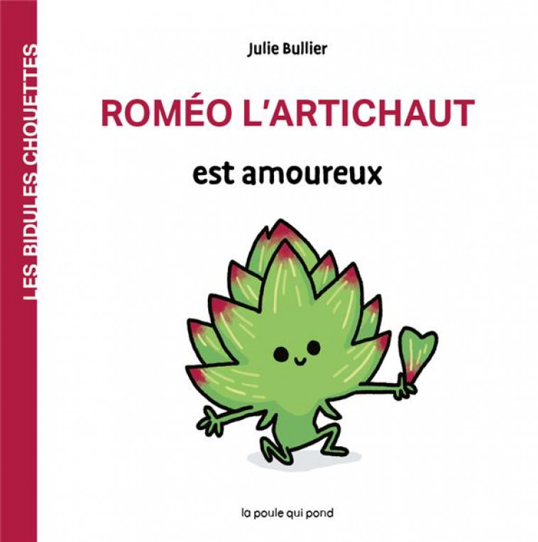 LES BIDULES CHOUETTES - ROMEO L-ARTICHAUT EST AMOUREUX - XXX - POULE QUI POND