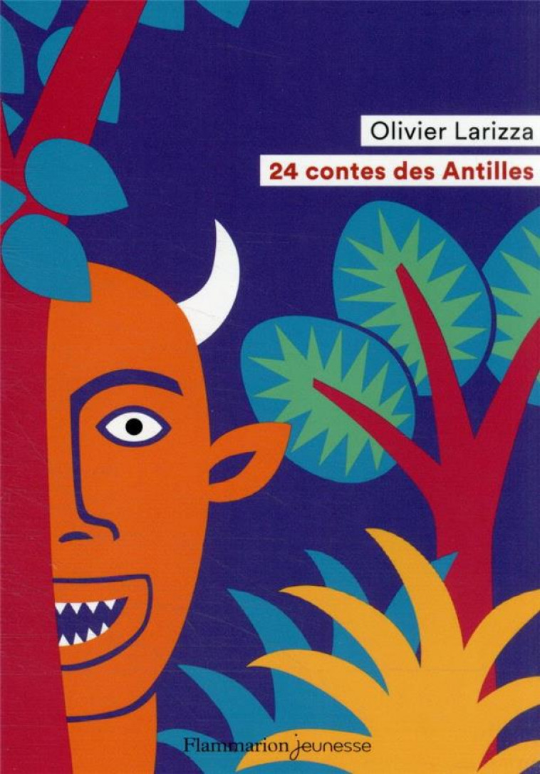 24 CONTES DES ANTILLES - LARIZZA OLIVIER - FLAMMARION