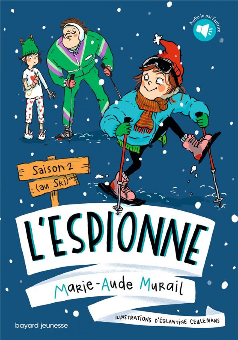 L-ESPIONNE, TOME 02 - SAISON 2 (AU SKI) - MURAIL/CEULEMANS - BAYARD JEUNESSE