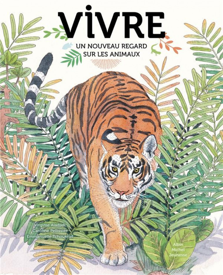 VIVRE - UN NOUVEAU REGARD SUR LES ANIMAUX - ALADJIDI/PELLISSIER - ALBIN MICHEL