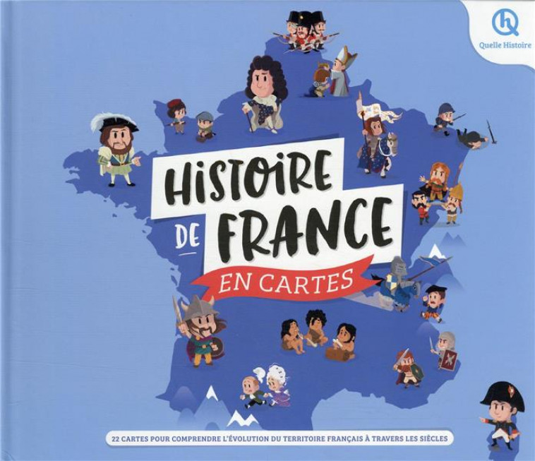 HISTOIRE DE FRANCE EN CARTES - XXX - QUELLE HISTOIRE