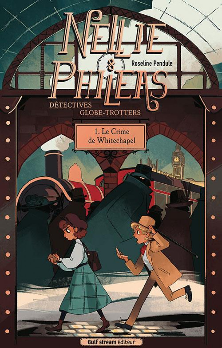 NELLIE ET PHILEAS, DETECTIVES GLOBE-TROTTEURS - TOME 1 LE CRIME DE WHITECHAPEL - VOL01 - PENDULE ROSELINE - GULF STREAM