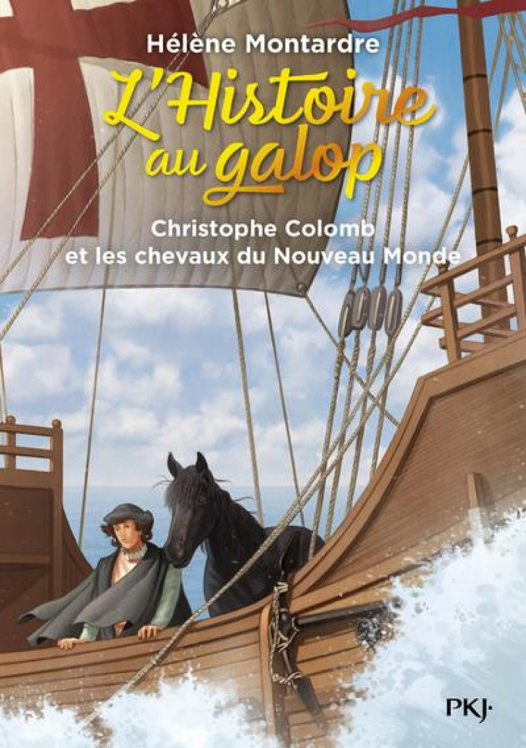 L-HISTOIRE AU GALOP - TOME 4 CHRISTOPHE COLOMB ET LES CHEVAUX DU NOUVEAU MONDE - VOL04 - MONTARDRE HELENE - POCKET