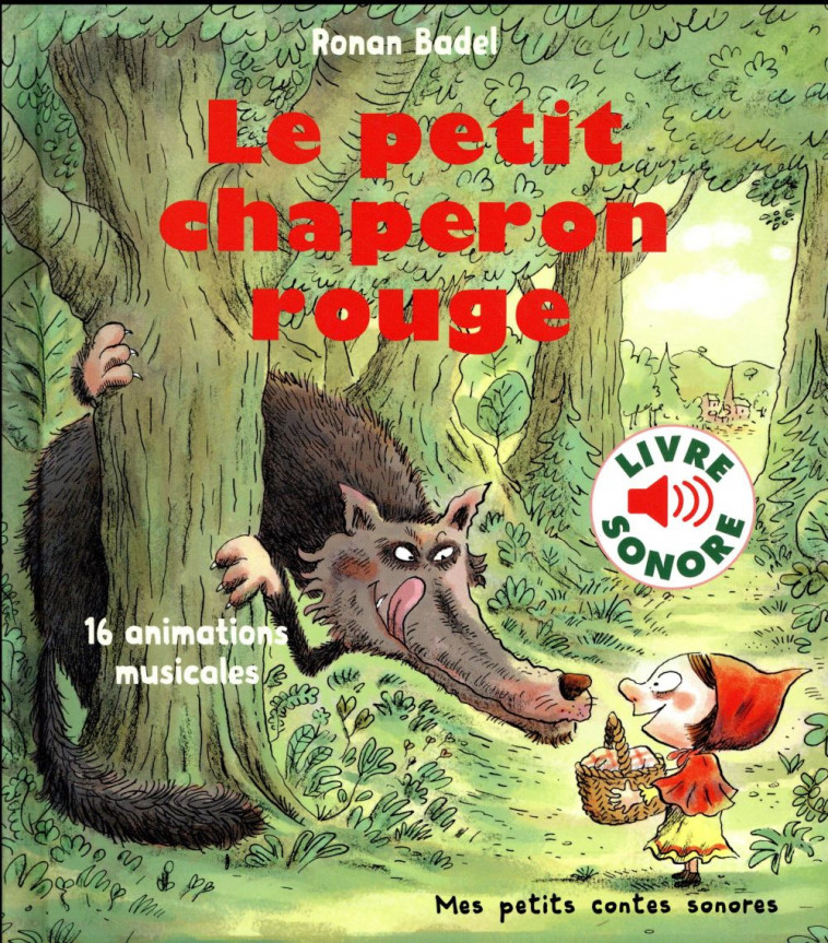 LE PETIT CHAPERON ROUGE - 16 ANIMATIONS MUSICALES - BADEL - Gallimard-Jeunesse Musique