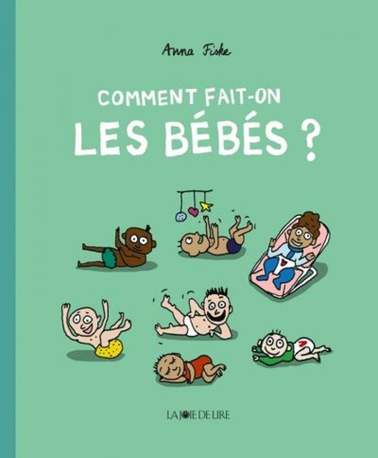 COMMENT FAIT-ON LES BEBES ? - FISKE ANNA - LA JOIE DE LIRE