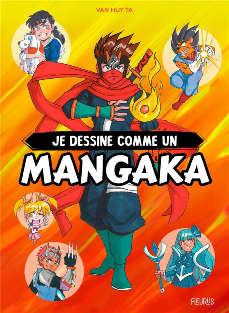 JE DESSINE COMME UN MANGAKA - COLLECTOR - TA VAN HUY - FLEURUS