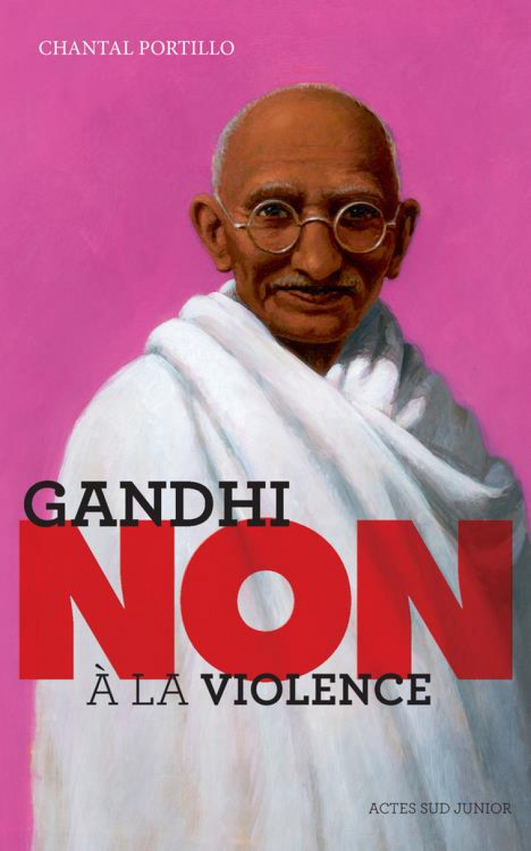 GANDHI : NON A LA VIOLENCE - PORTILLO CHANTAL - Actes Sud junior