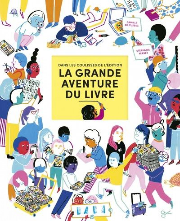 LA GRANDE AVENTURE DU LIVRE - DANS LES COULISSES DE L-EDITIO - VERNET/DE CUSSAC - AROLA