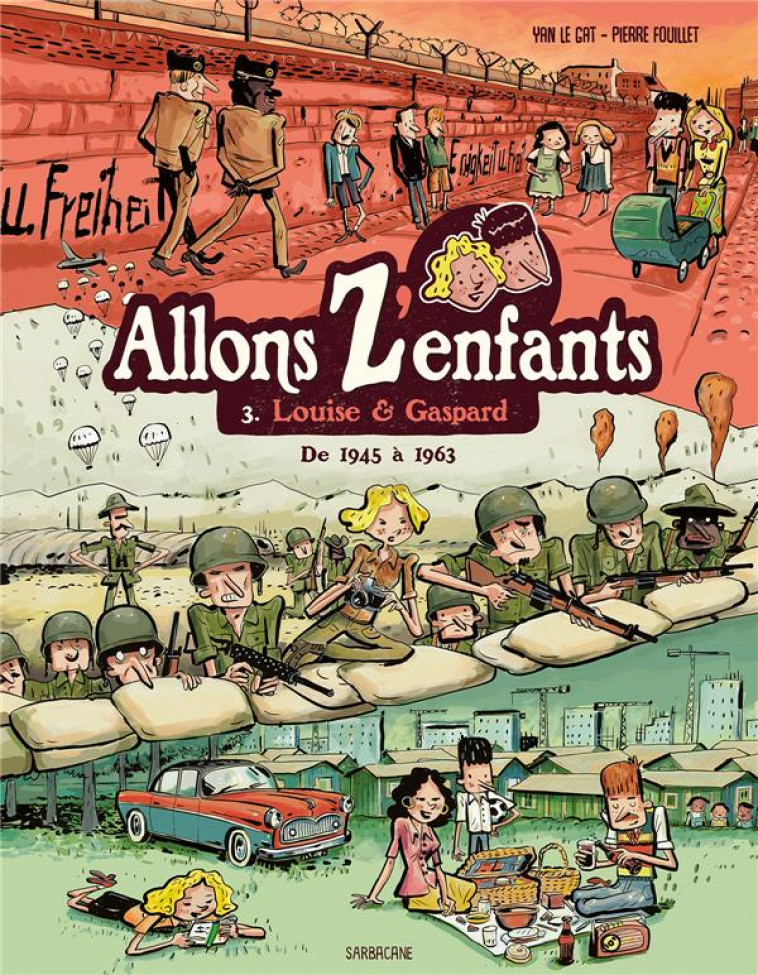 ALLONS Z-ENFANTS - T03 - LOUISE & GASPARD - DE 1945 A 1963 - PIERRE FOUILLET / YA - SARBACANE