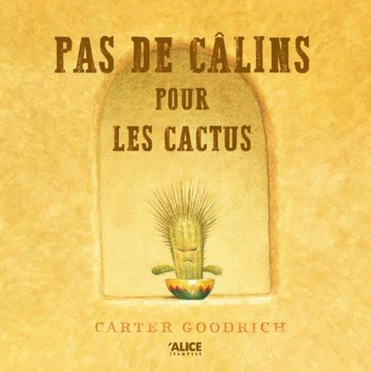 PAS DE CALINS POUR LES CACTUS - GOODRICH CARTER - ALICE