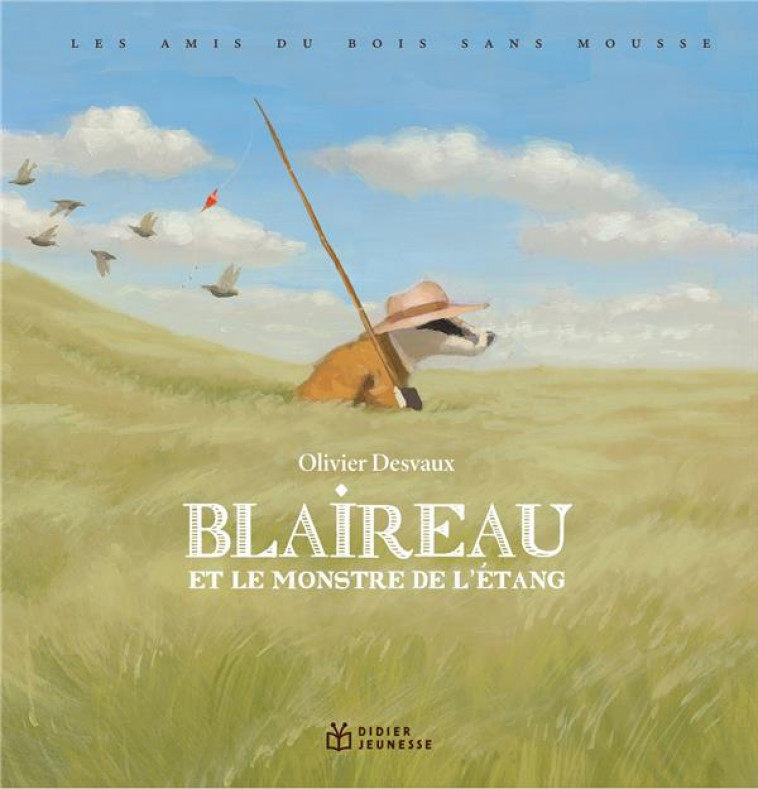 LES AMIS DU BOIS SANS MOUSSE : BLAIREAU ET LE MONSTRE DE L-ETANG - DESVAUX OLIVIER - DIDIER