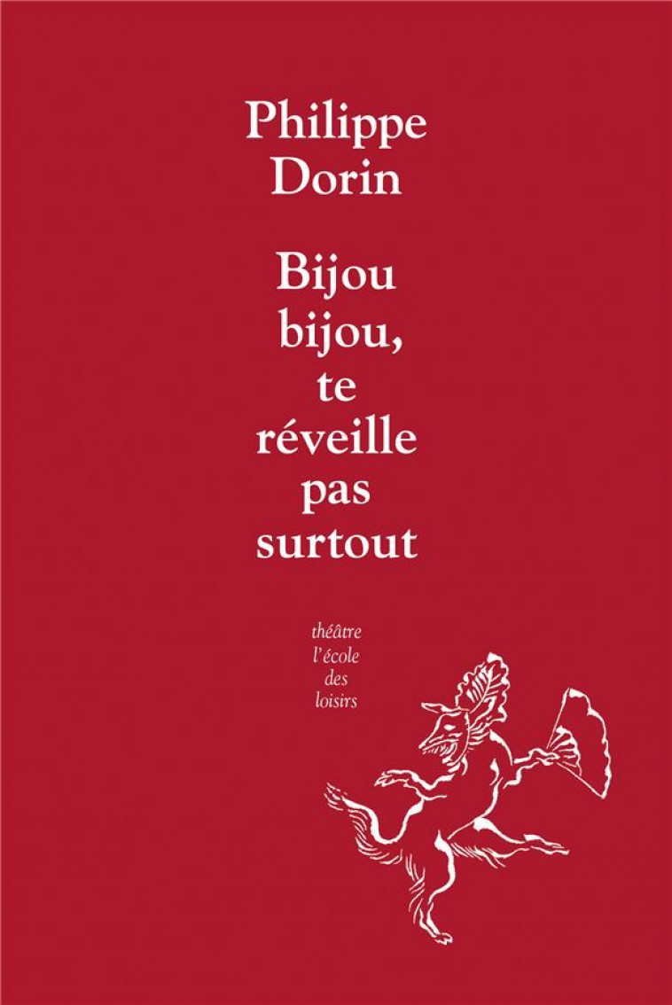 BIJOU,BIJOU, TE REVEILLE PAS SURTOUT ! - DORIN PHILIPPE - EDL