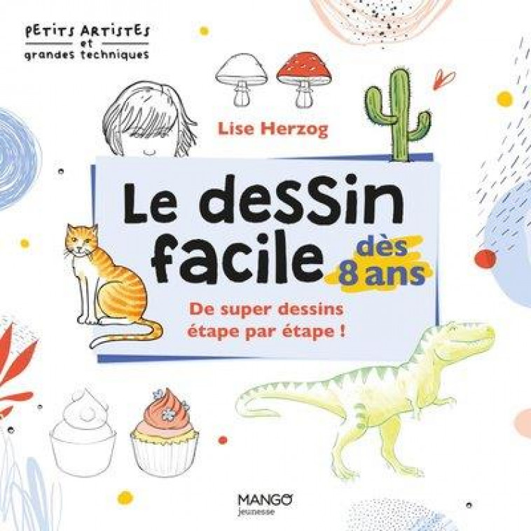 LE DESSIN FACILE DES 8 ANS - HERZOG LISE - MANGO