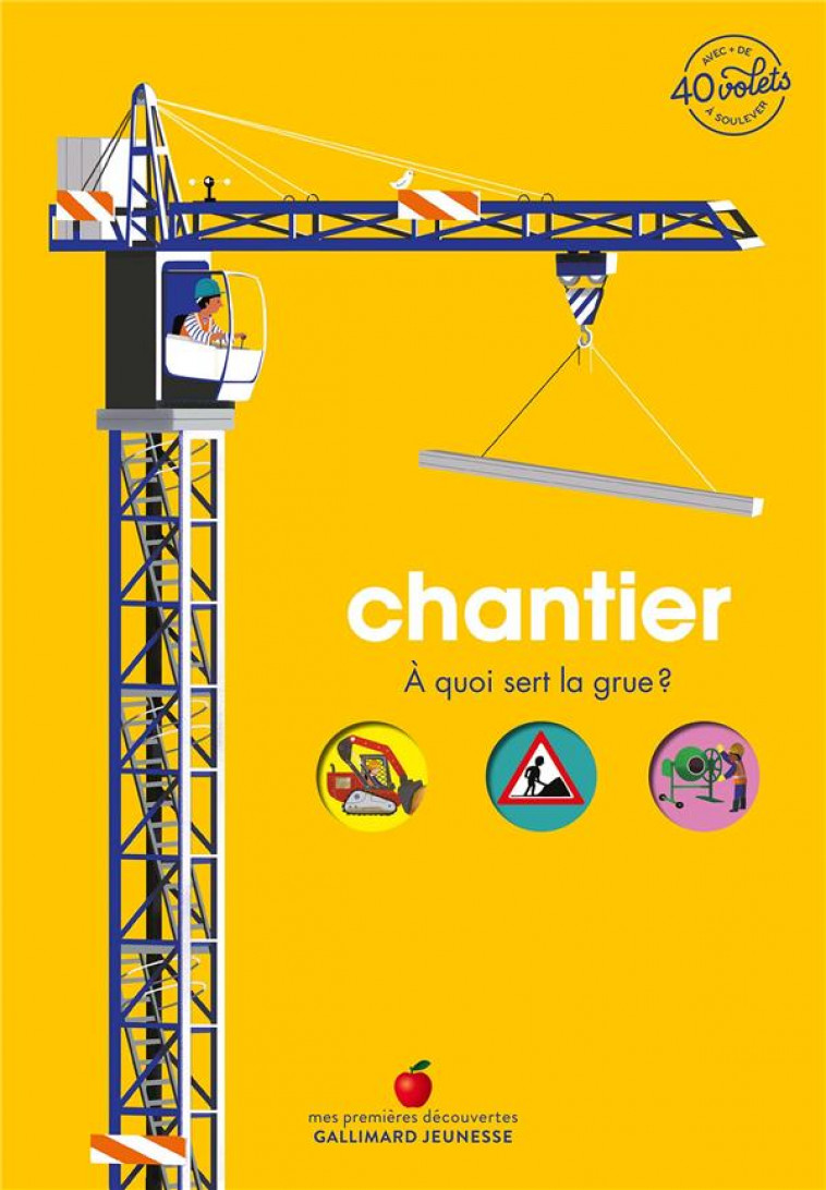 CHANTIER - A QUOI SERT LA GRUE ? - BAUMANN/PARUIT - GALLIMARD