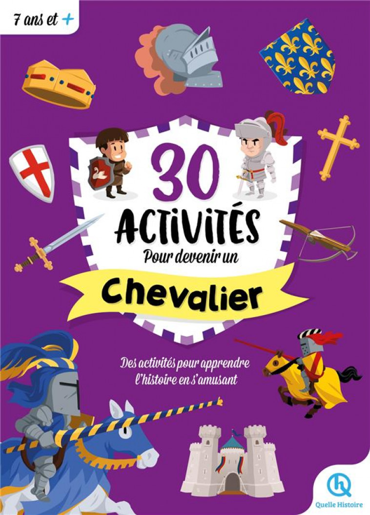 30 ACTIVITES POUR DEVENIR CHEVALIER - XXX - QUELLE HISTOIRE