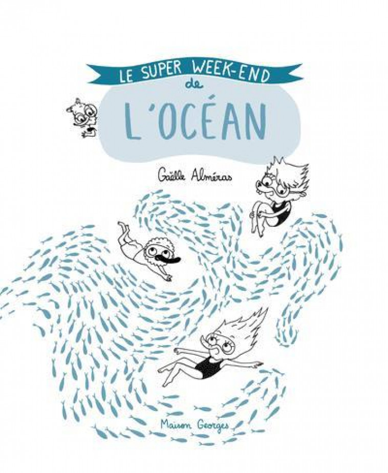 LE SUPER WEEK-END DE L-OCEAN - ALMERAS GAELLE - MAISON GEORGES