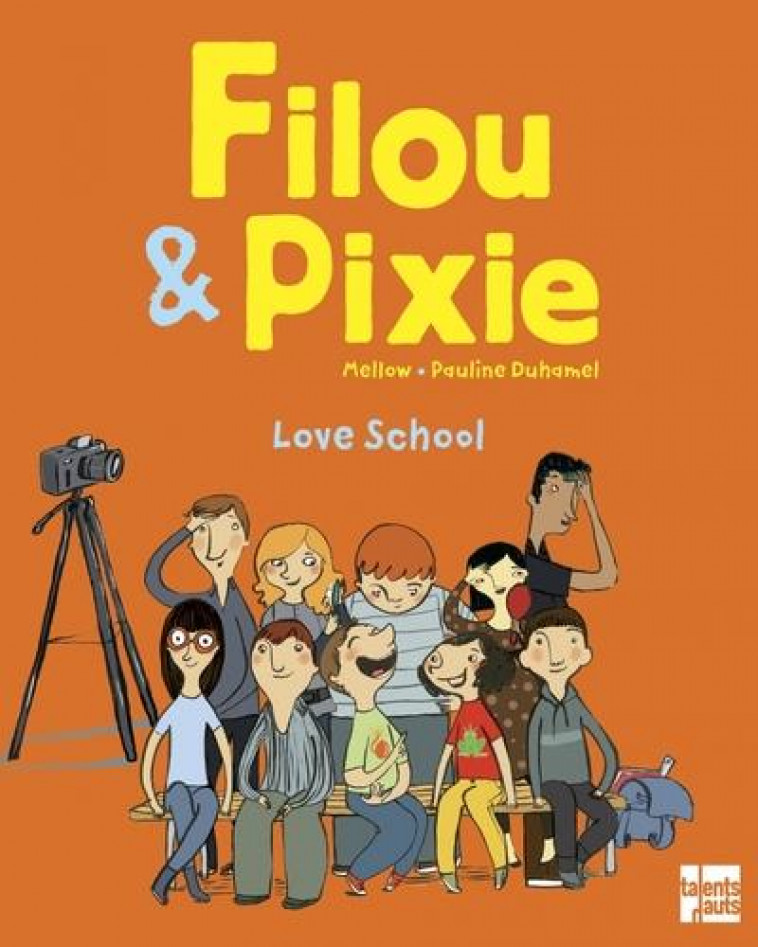 FILOU & PIXIE LOVE SCHOOL - MELLOW/DUHAMEL - TALENTS HAUTS