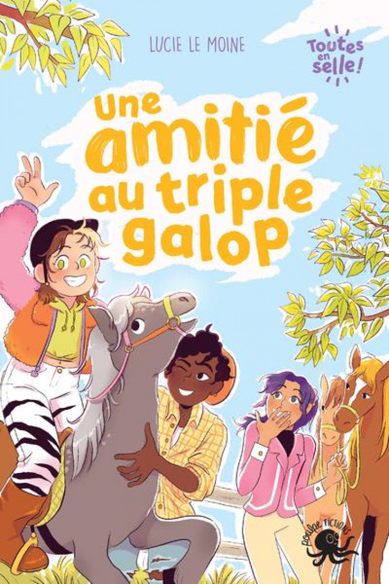 TOUTES EN SELLE ! - TOME 1 UNE AMITIE AU TRIPLE GALOP - LE MOINE/SPENALE - POULPE FICTIONS