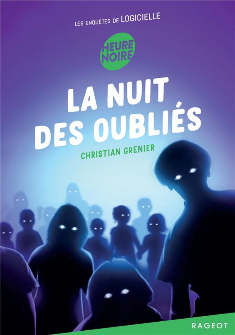 LES ENQUETES DE LOGICIELLE - T13 - LA NUIT DES OUBLIES - GRENIER CHRISTIAN - RAGEOT