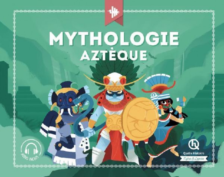 MYTHOLOGIE AZTEQUE - XXX - QUELLE HISTOIRE