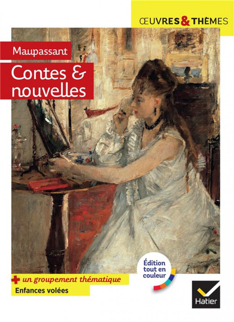 CONTES ET NOUVELLES (MAUPASSANT) - SUIVI D-UN GROUPEMENT THEMATIQUE  ENFANCES VOLEES - MAUPASSANT/POTELET - HATIER SCOLAIRE