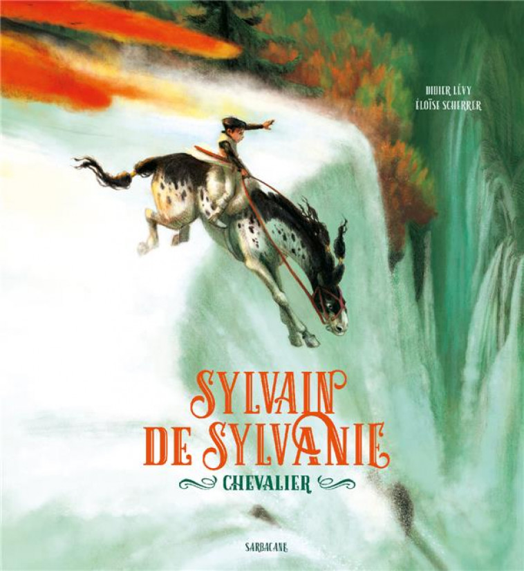 SYLVAIN DE SYLVANIE, CHEVALIER - NOUVELLE EDITION - LEVY/SCHERRER - SARBACANE