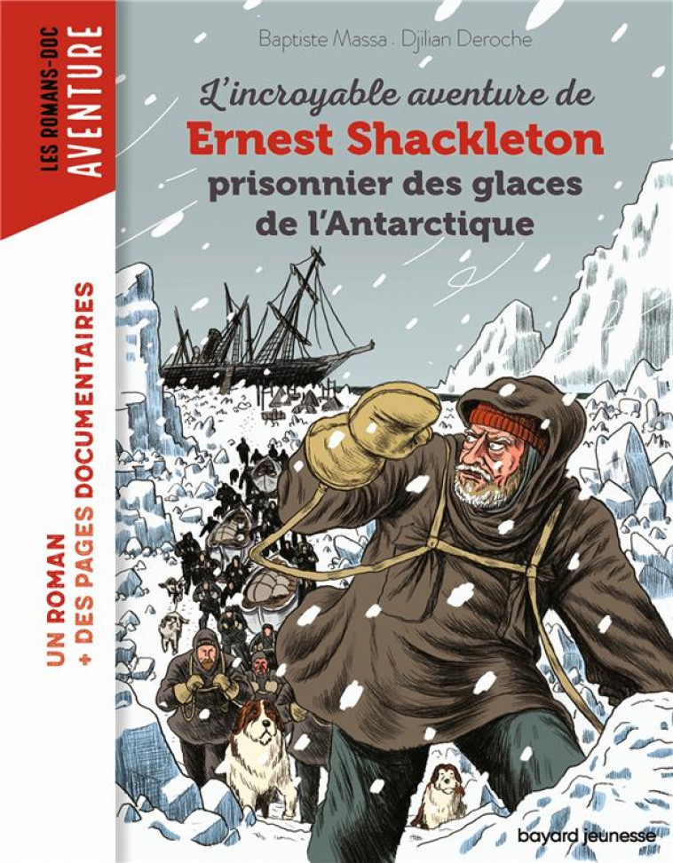 L-INCROYABLE AVENTURE DE SHACKLETON A LA CONQUETE DU POLE SUD - PRISONNIER DES GLACES DE L-ANTARCTIQ - MASSA/DEROCHE - BAYARD JEUNESSE