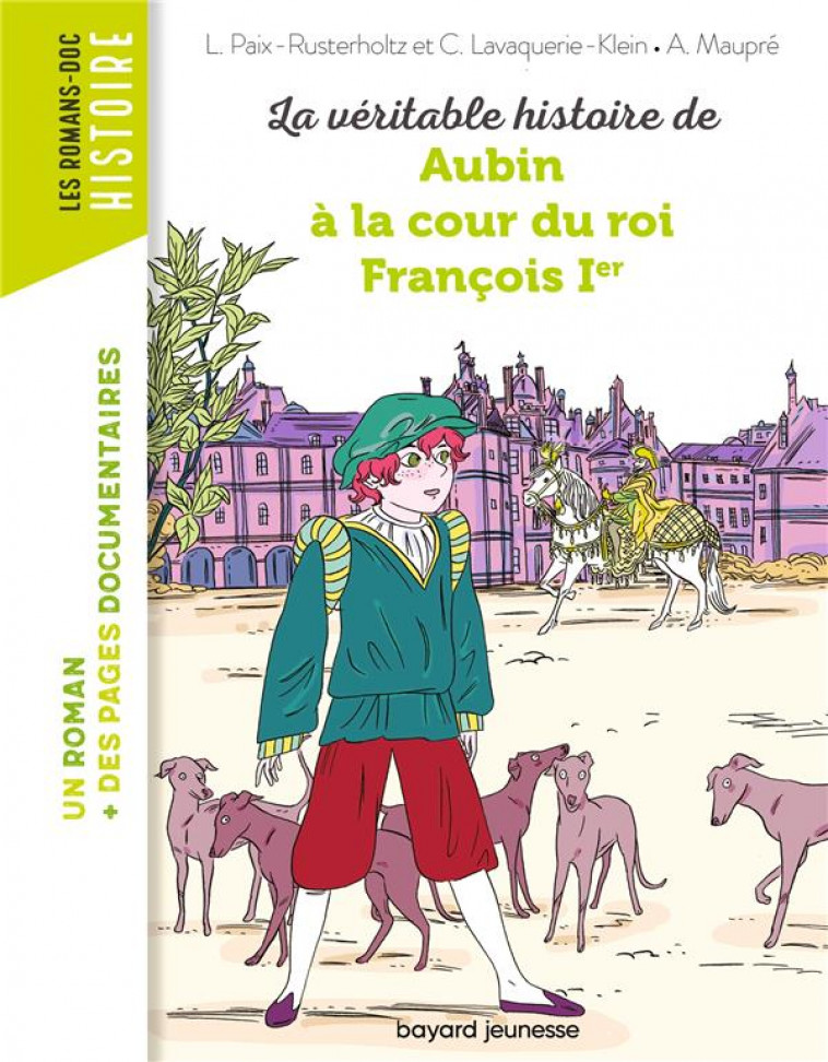 LA VERITABLE HISTOIRE DE AUBIN A LA COUR DU ROI FRANCOIS IER - MAUPRE - BAYARD JEUNESSE