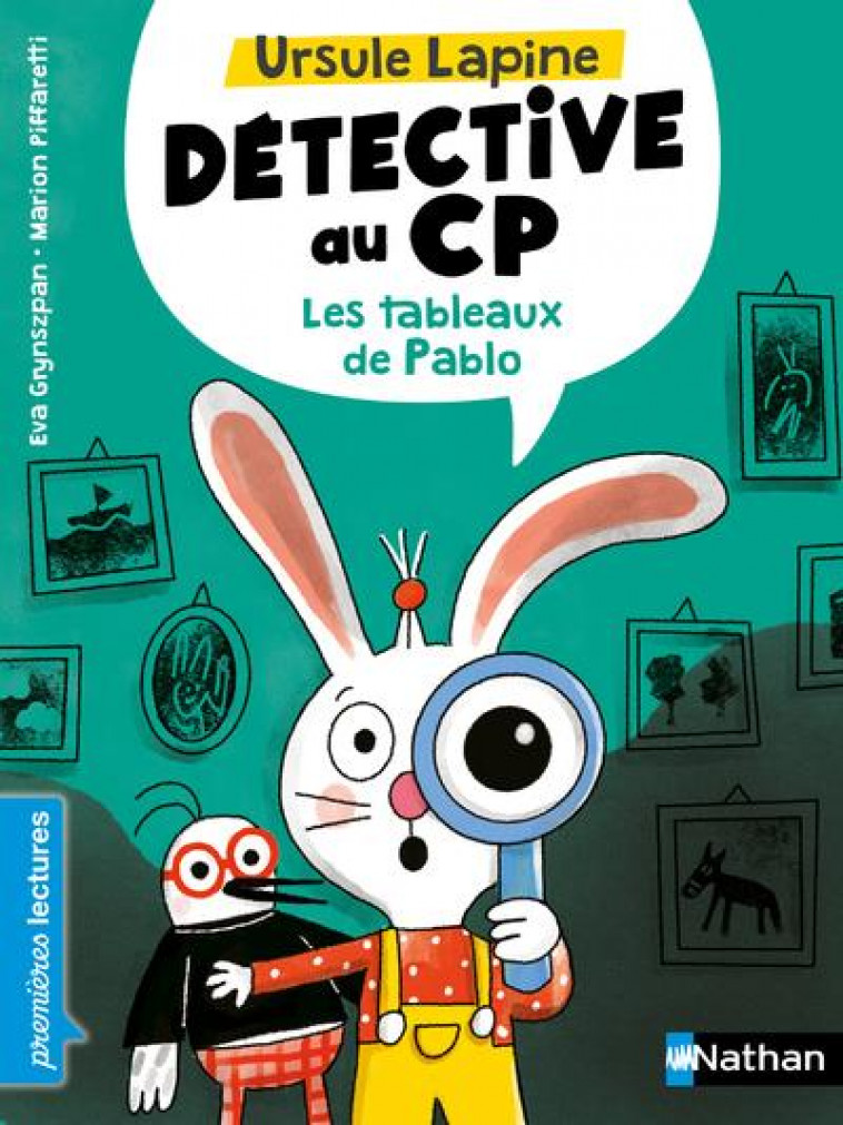 URSULE LAPINE, DETECTIVE AU CP: LES TABLEAUX DE PABLO - NIVEAU 1 - GRYNSZPAN/PIFFARETTI - CLE INTERNAT