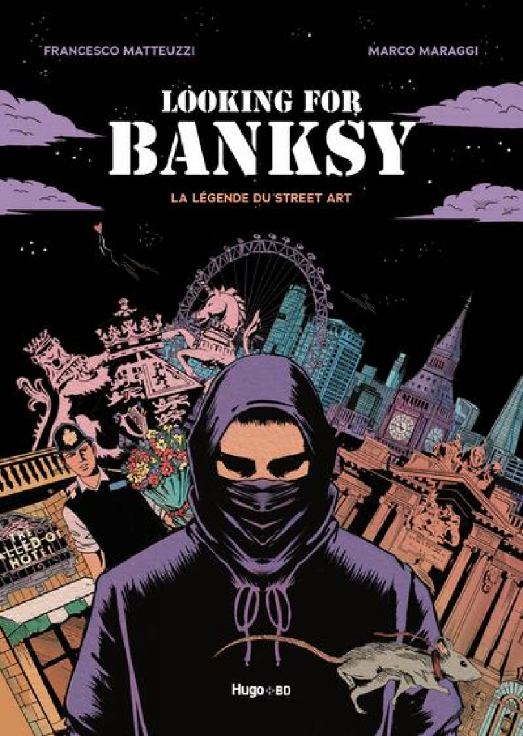 LOOKING FOR BANKSY - LA LEGENDE DU STREET ART - MATTEUZZI/MARAGGI - HUGO JEUNESSE