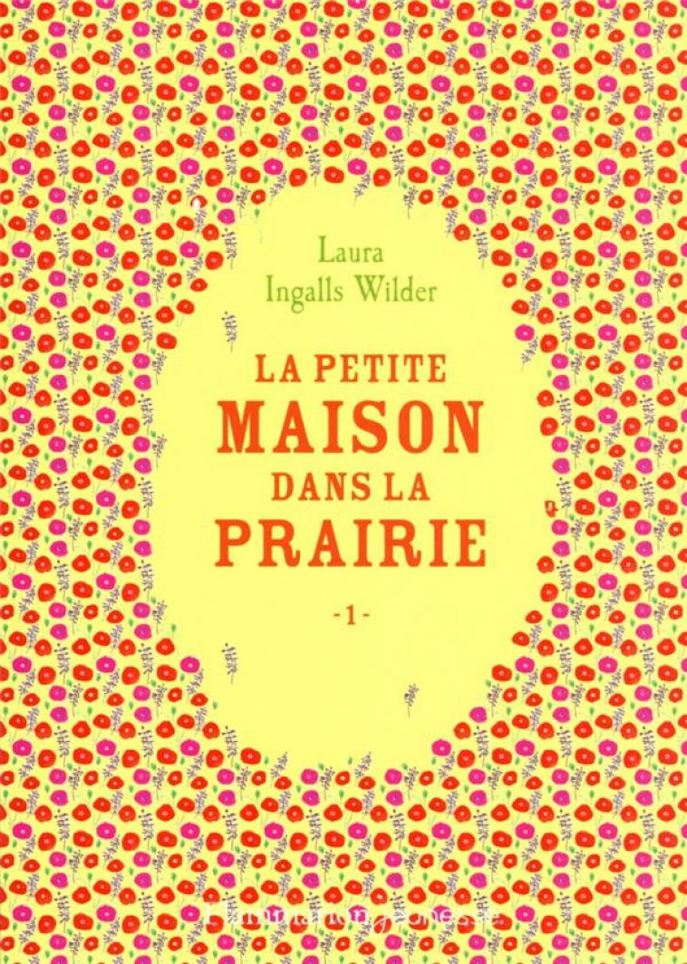 LA PETITE MAISON DANS LA PRAIRIE - VOL01 - INGALLS WILDER LAURA - FLAMMARION