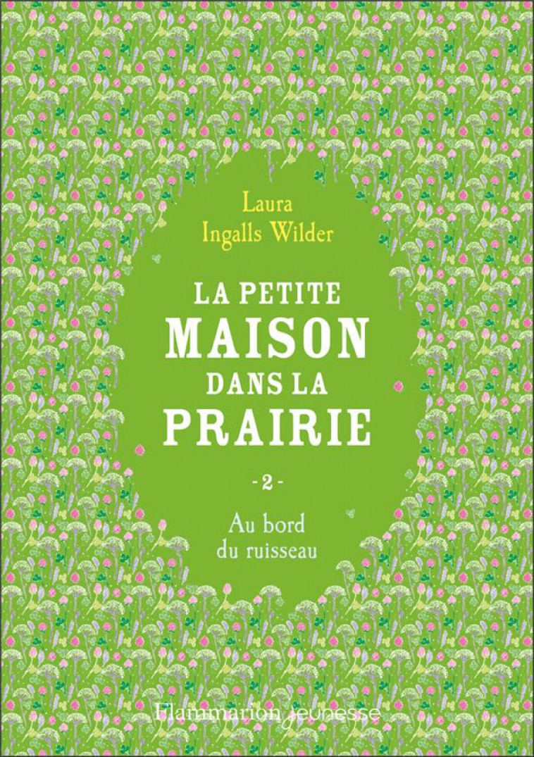 LA PETITE MAISON DANS LA PRAIRIE - VOL02 - AU BORD DU RUISSEAU - INGALLS WILDER LAURA - FLAMMARION