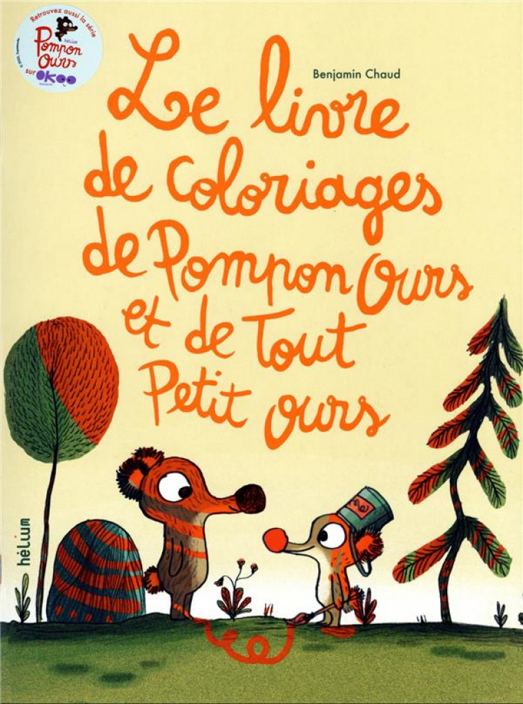 LE LIVRE DE COLORIAGES DE POMPON OURS ET TOUT PETIT OURS - CHAUD BENJAMIN - ACTES SUD