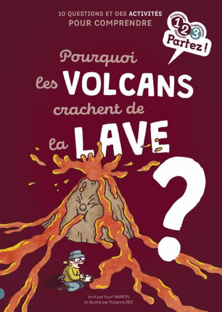 POURQUOI LES VOLCANS CRACHENT DE LA LAVE ? - HAMON/BEE - GULF STREAM