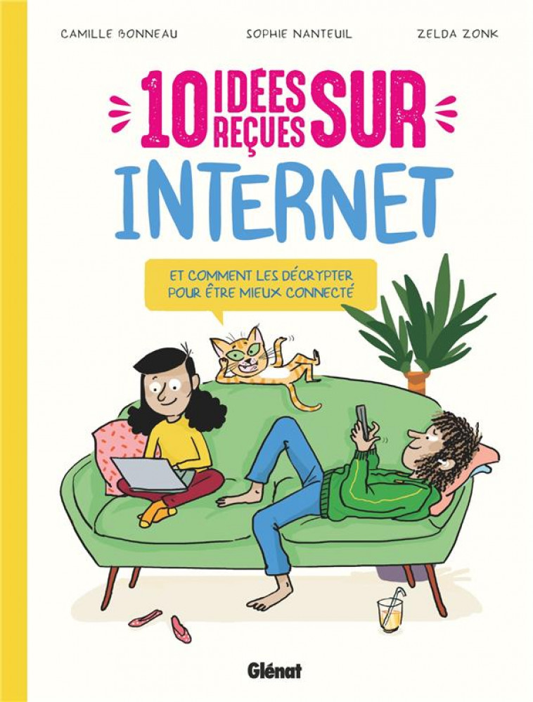 10 IDEES RECUES SUR INTERNET - ET COMMENT LES DECRYPTER POUR ETRE MIEUX CONNECTE - NANTEUIL/BONNEAU - GLENAT