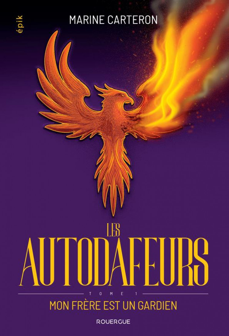 LES AUTODAFEURS - TOME 1 - MON FRERE EST UN GARDIEN - CARTERON MARINE - ROUERGUE