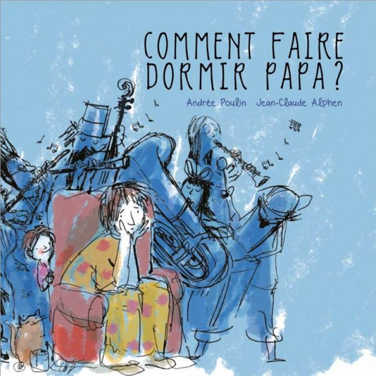 COMMENT FAIRE DORMIR PAPA - POULIN/ALPHEN - CHENELIERE